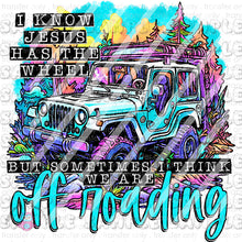 Load image into Gallery viewer, I Know Jesus Has The Wheel Ready To Press Sublimation Transfer