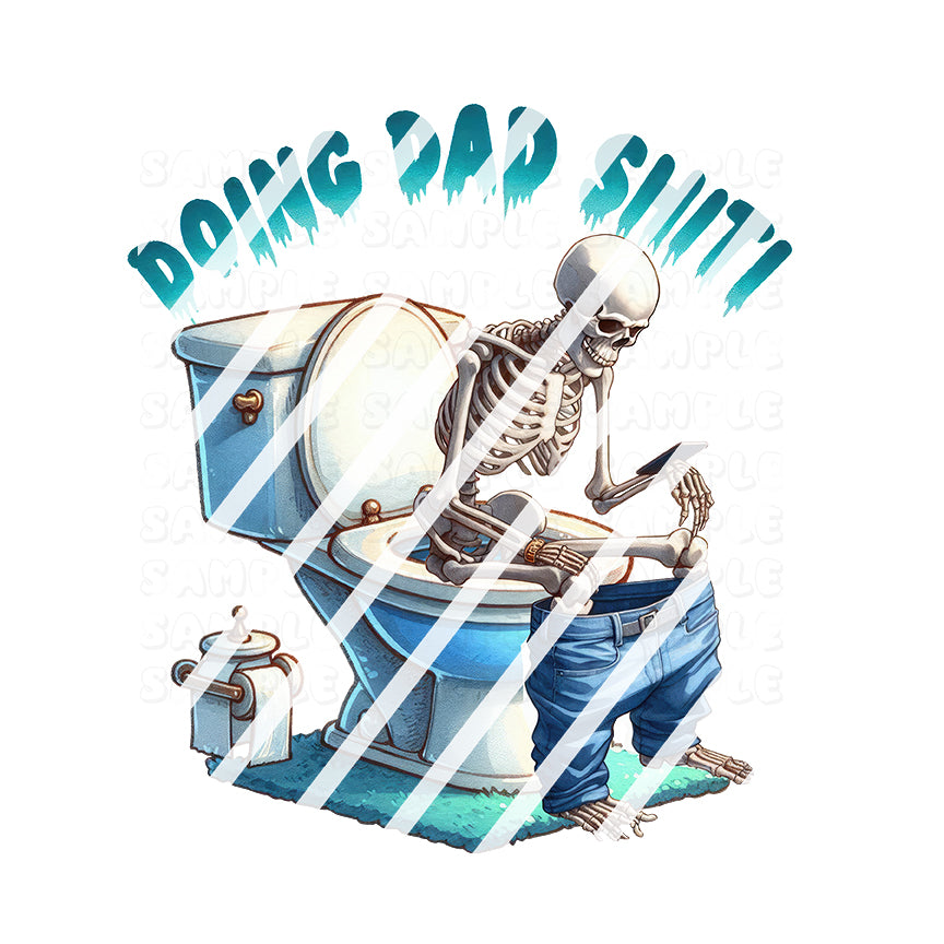 Funny Skeleton Dad Doing Dad Shit! Ready To Press Sublimation Transfer - Design #1