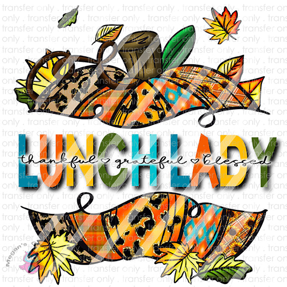 Fall Lunch Lady Pumpkin , Fall Thankful Grateful Blessed Pumpkin, Ready To Press Sublimation Transfer