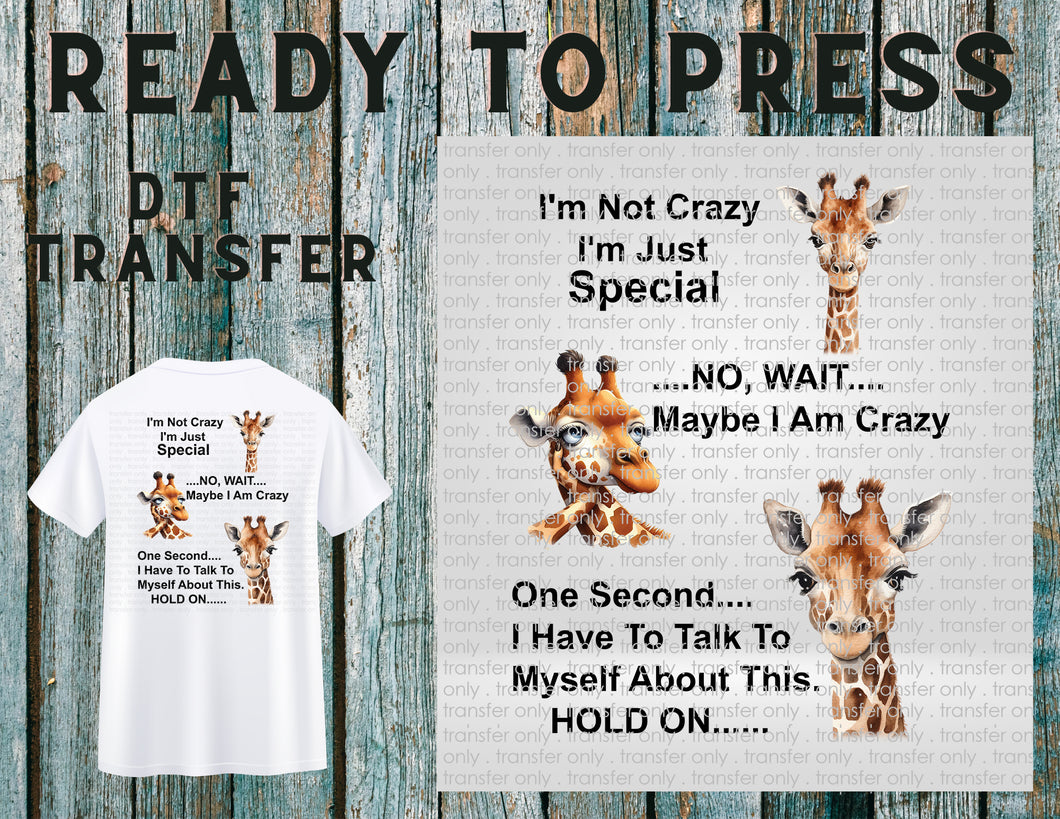 'm Not Crazy I'm Just Special Giraffe Funny, Ready To Press DTF Transfer