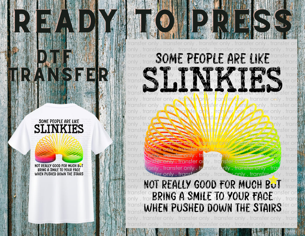 Some People Are Like Slinkies Not Really Good For Much, But Ready To Press DTF Transfer