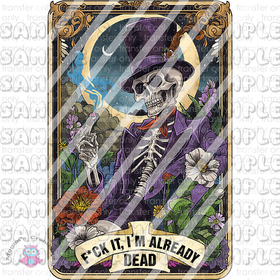 Skeleton Funny Tarot Card Ready To Press Sublimation Transfer  -  F*ck It, I'm Already Dead