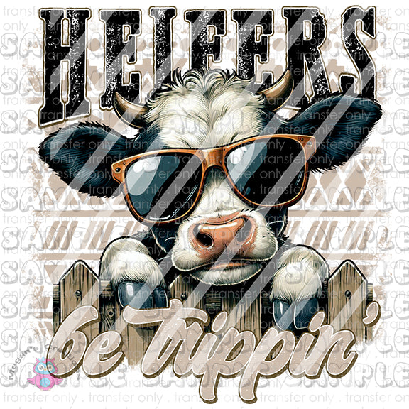 Heifers Be Trippin Ready To Press Sublimation Transfer