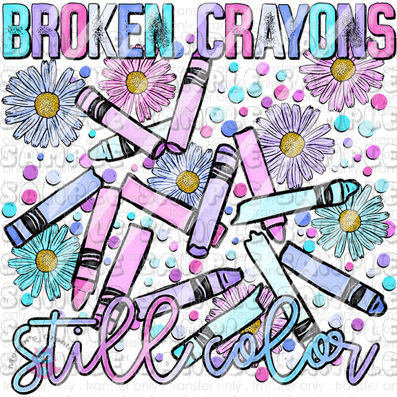 Broken Crayons Still Color Ready To Press Sublimation Transfer