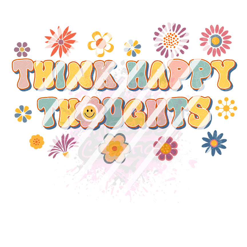 Think Happy Thoughts Ready To Press Sublimation Transfer