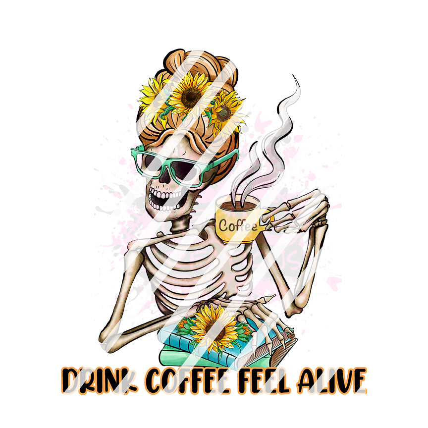 Drink Coffee Feel Alive  Sunflower Ready To Press Sublimation Transfer