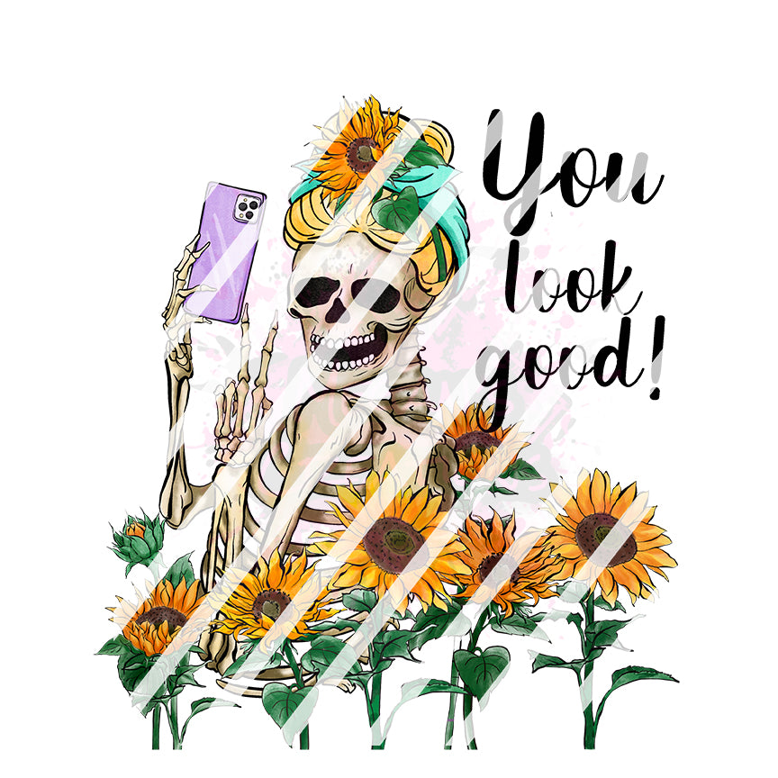 You Look Good Skeleton Girl Sunflower Ready To Press Sublimation Transfer