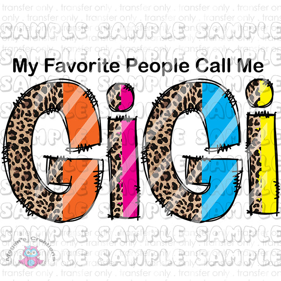 My Favorite People Call Me Gigi Ready To Press Sublimation Transfer