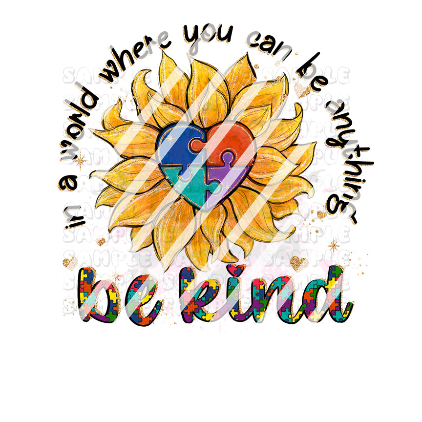 Autism Sunflower Be Kind Ready To Press Sublimation Transfer